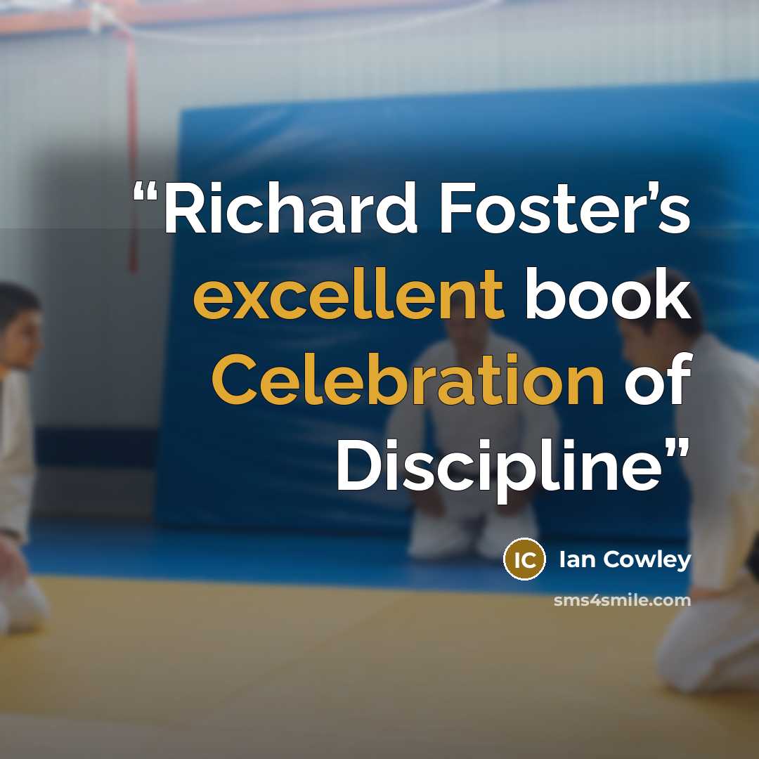 “Richard Foster’s excellent book Celebration of Discipline” quote by Ian Cowley