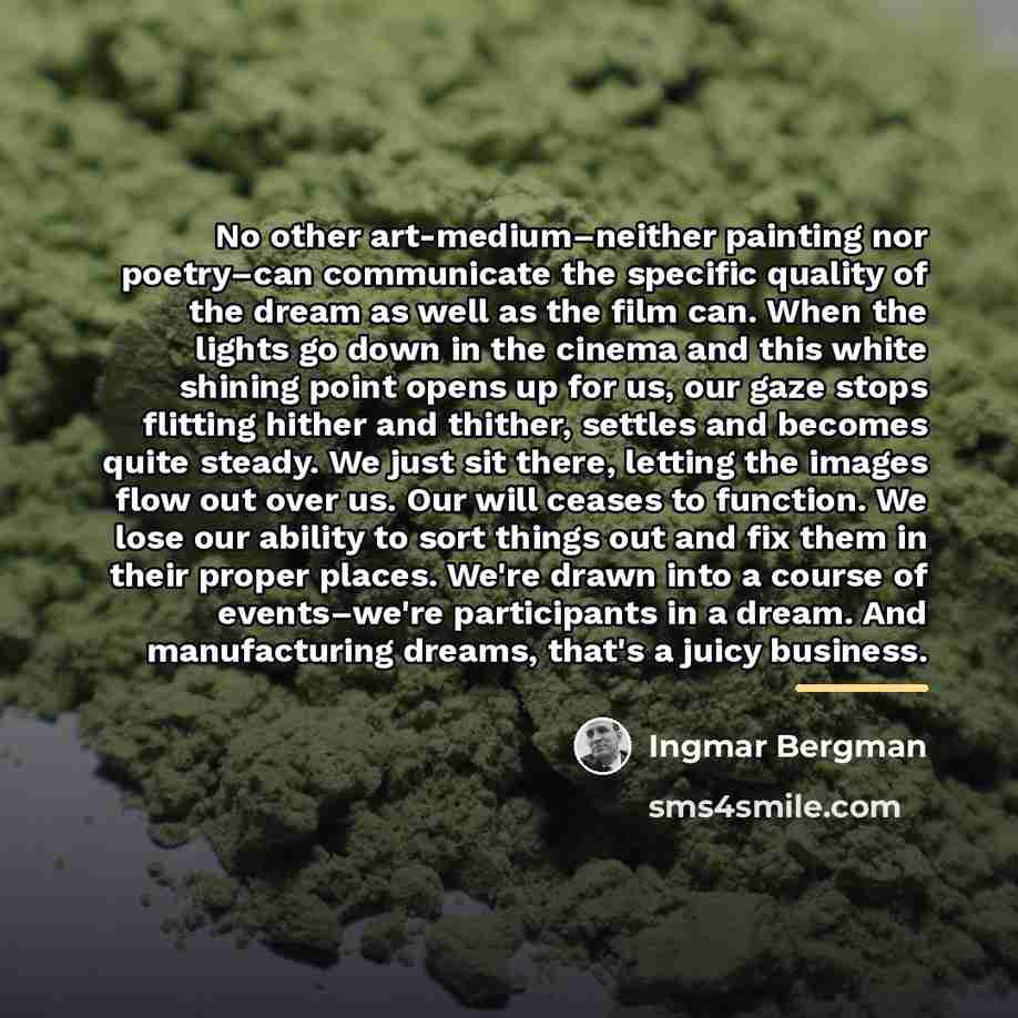 “No other art-medium–neither painting nor poetry–can communicate the specific quality…” quote by Ingmar Bergman