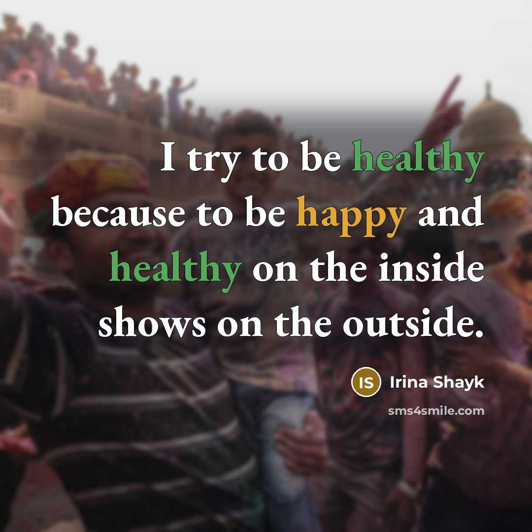 “I try to be healthy because to be happy and…” quote by Irina Shayk