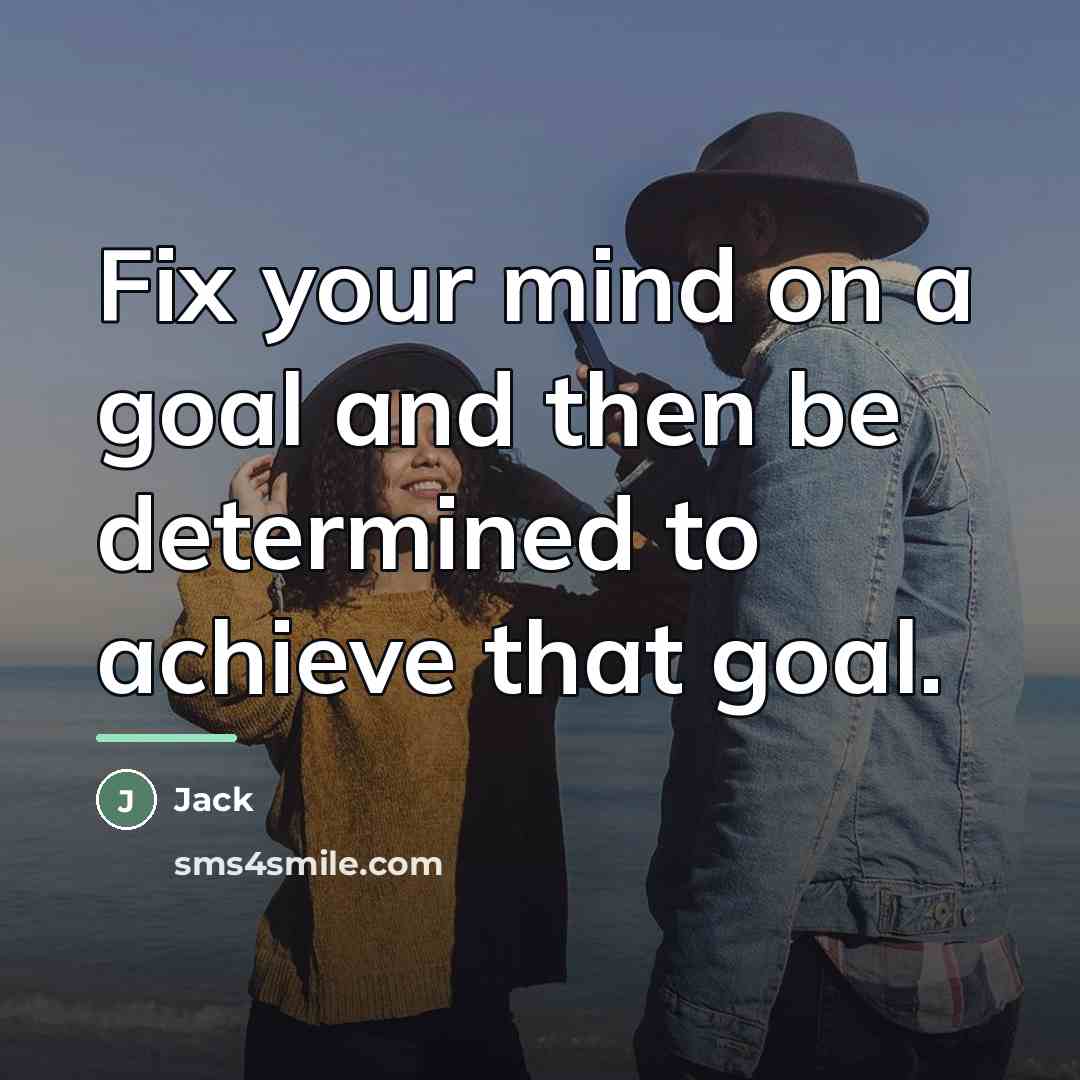 “Fix your mind on a goal and then be determined…” quote by Jack