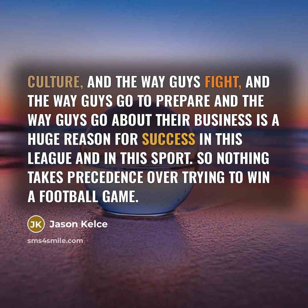 “Culture, and the way guys fight, and the way guys…” quote by Jason Kelce