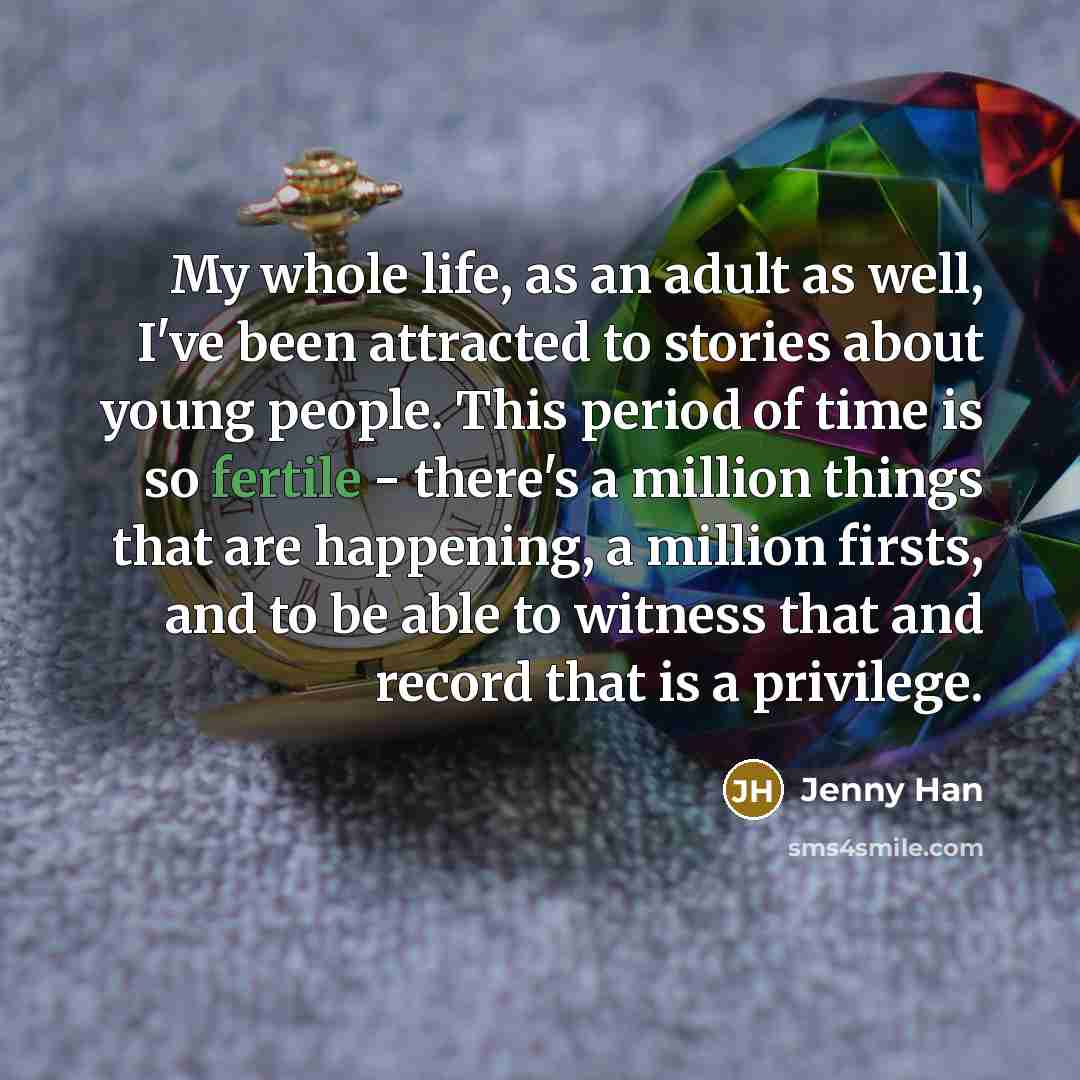 “My whole life, as an adult as well, I've been…” quote by Jenny Han