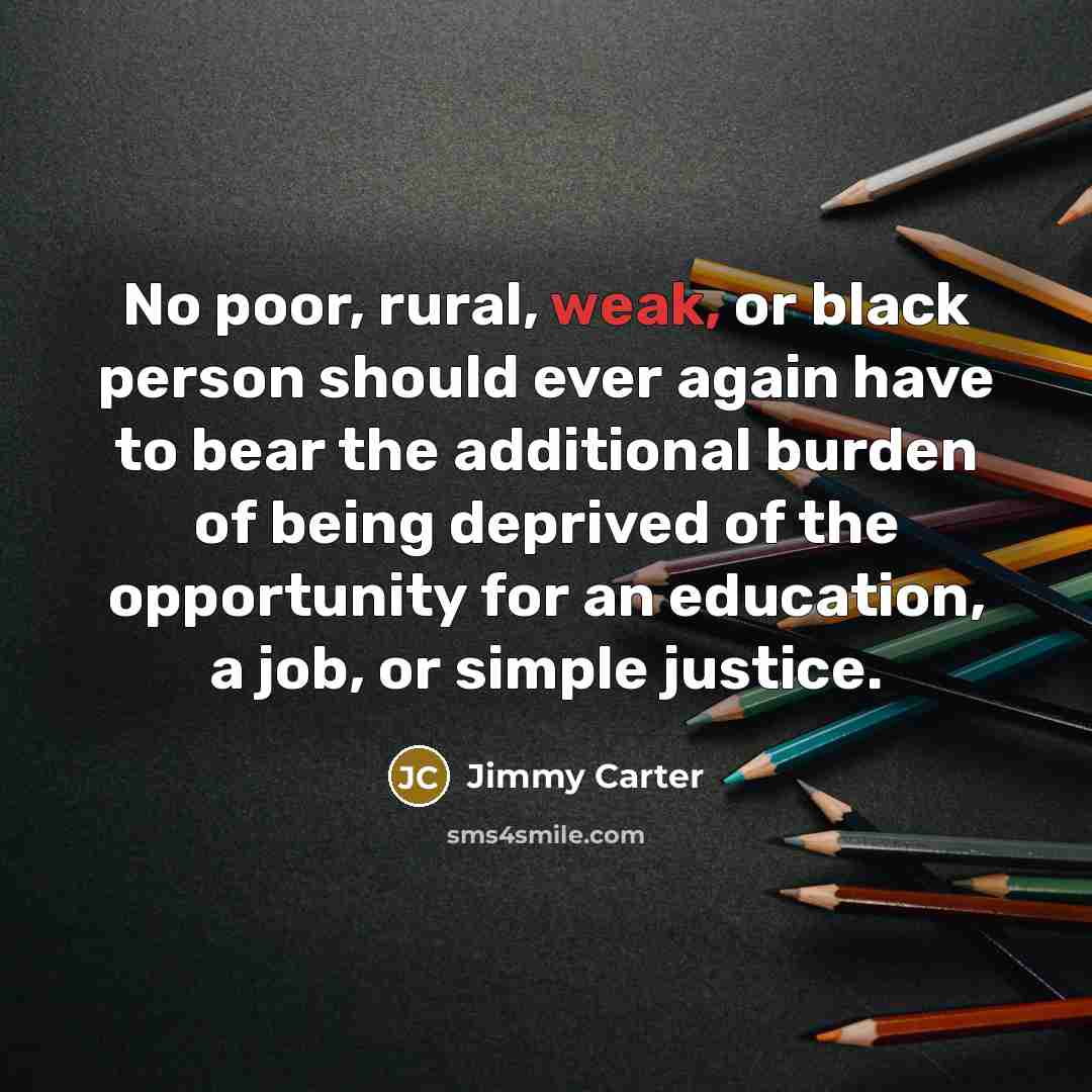 “No poor, rural, weak, or black person should ever again…” quote by Jimmy Carter