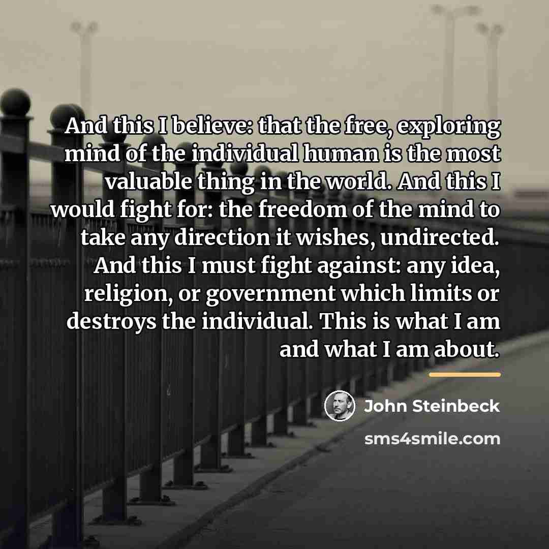 “And this I believe: that the free, exploring mind of…” quote by John Steinbeck