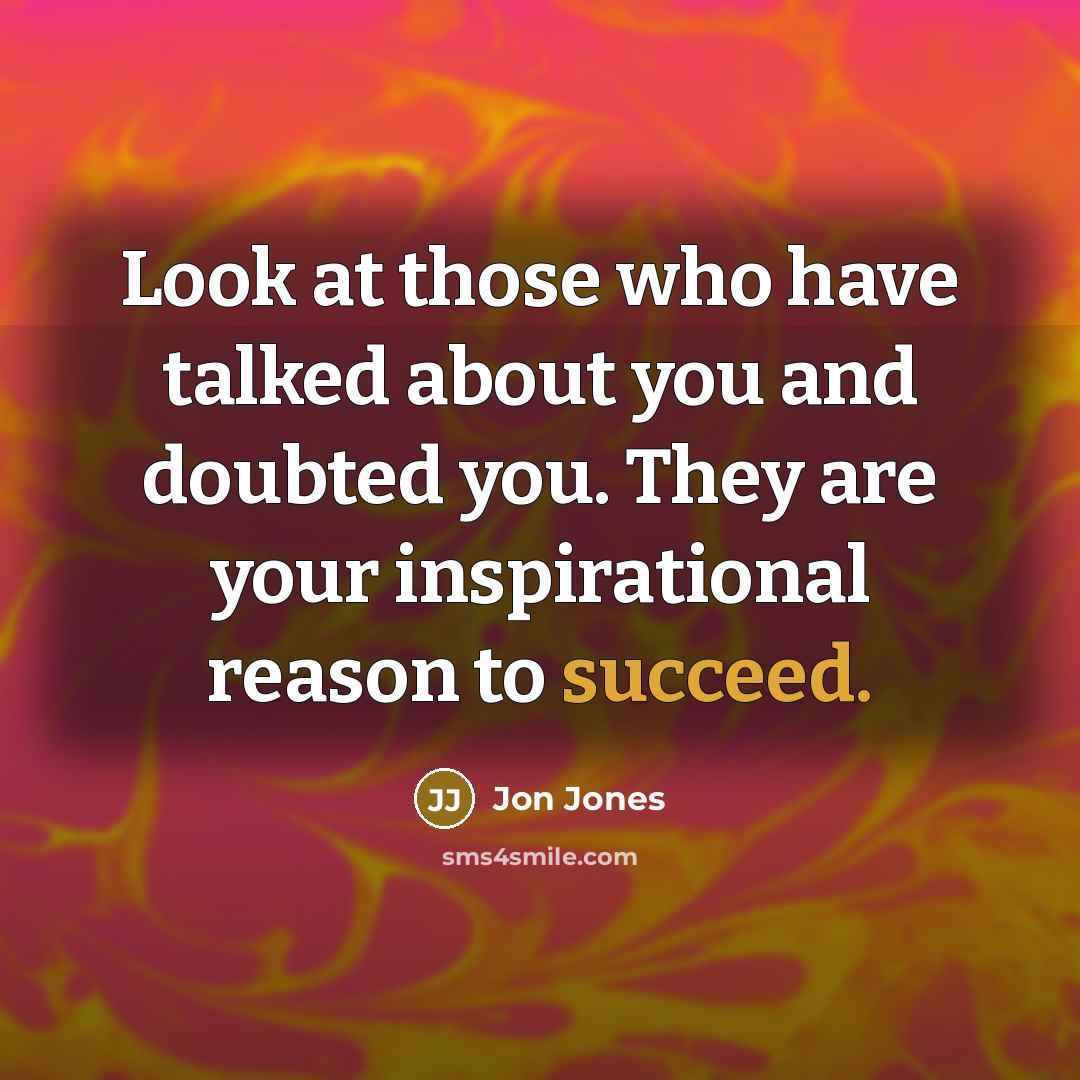 “Look at those who have talked about you and doubted…” quote by Jon Jones
