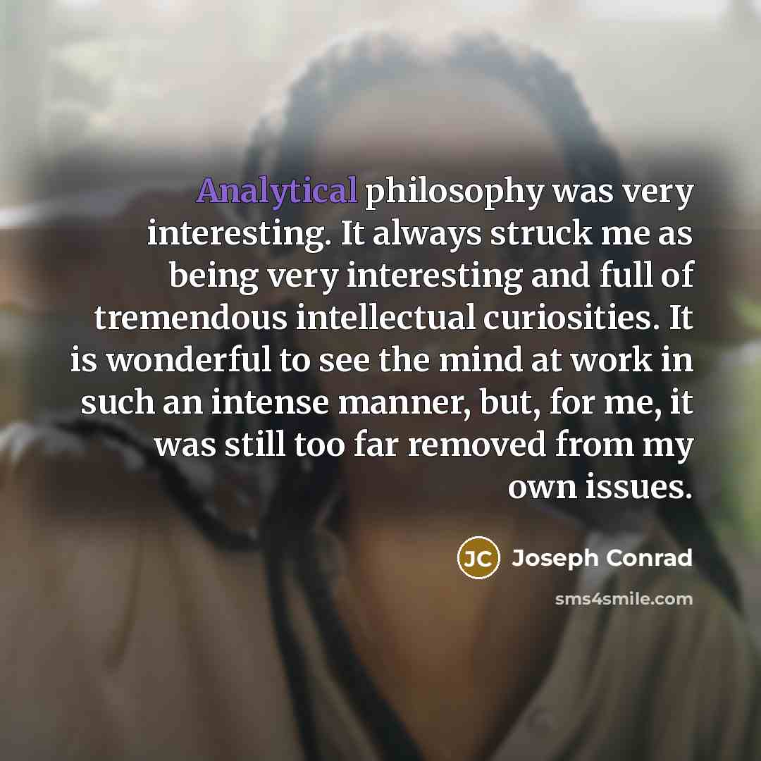 “Analytical philosophy was very interesting. It always struck me as…” quote by Joseph Conrad
