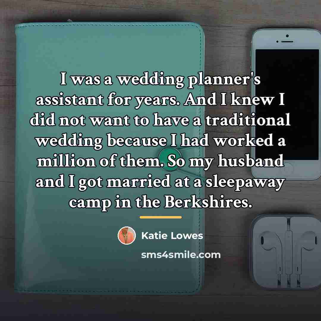 “I was a wedding planner's assistant for years. And I…” quote by Katie Lowes