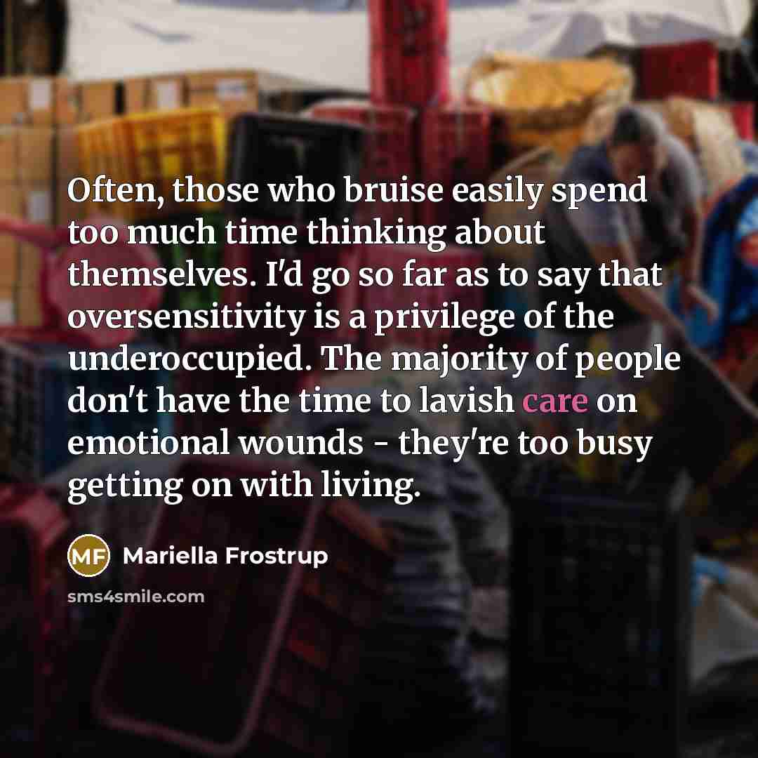 “Often, those who bruise easily spend too much time thinking…” quote by Mariella Frostrup