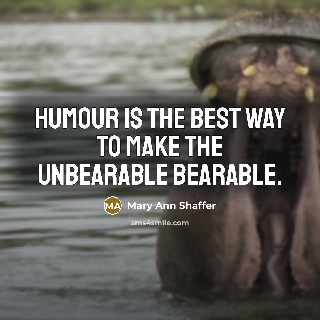 “Humour is the best way to make the unbearable bearable.…” quote by Mary Ann Shaffer