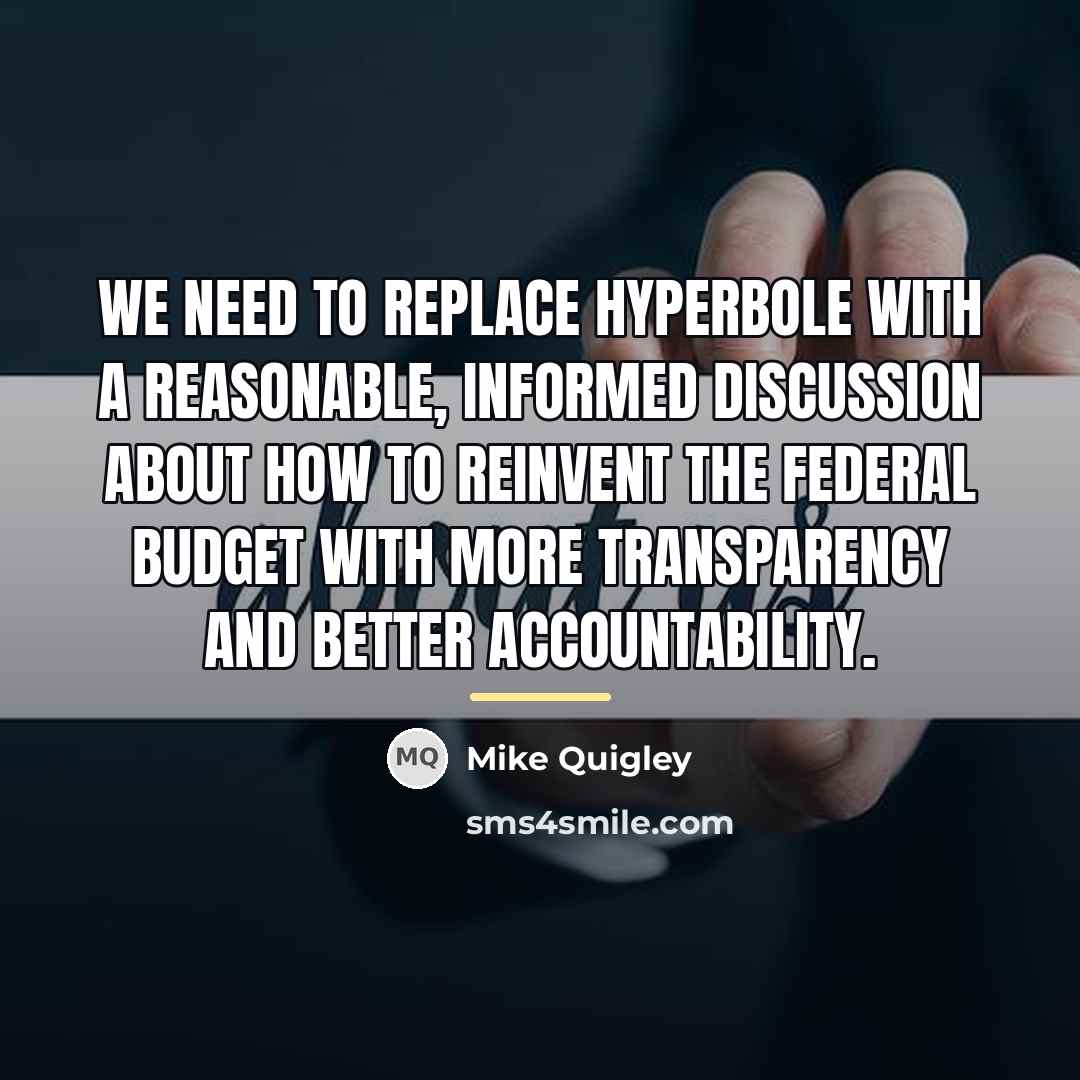 “We need to replace hyperbole with a reasonable, informed discussion…” quote by Mike Quigley