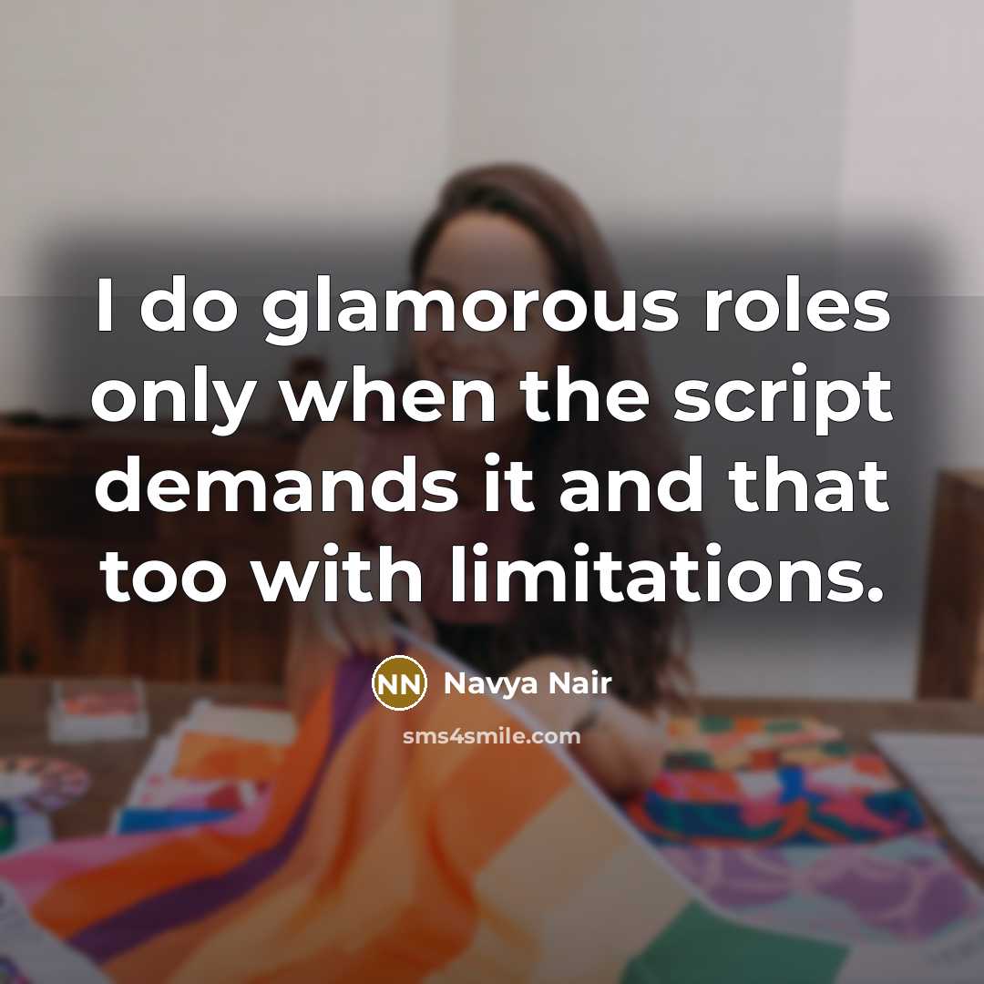 “I do glamorous roles only when the script demands it…” quote by Navya Nair