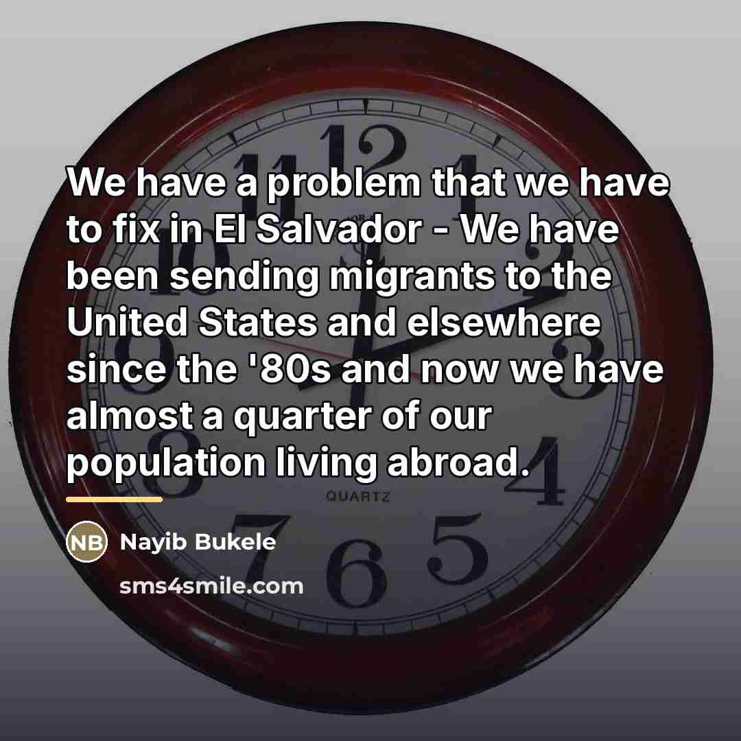 “We have a problem that we have to fix in…” quote by Nayib Bukele