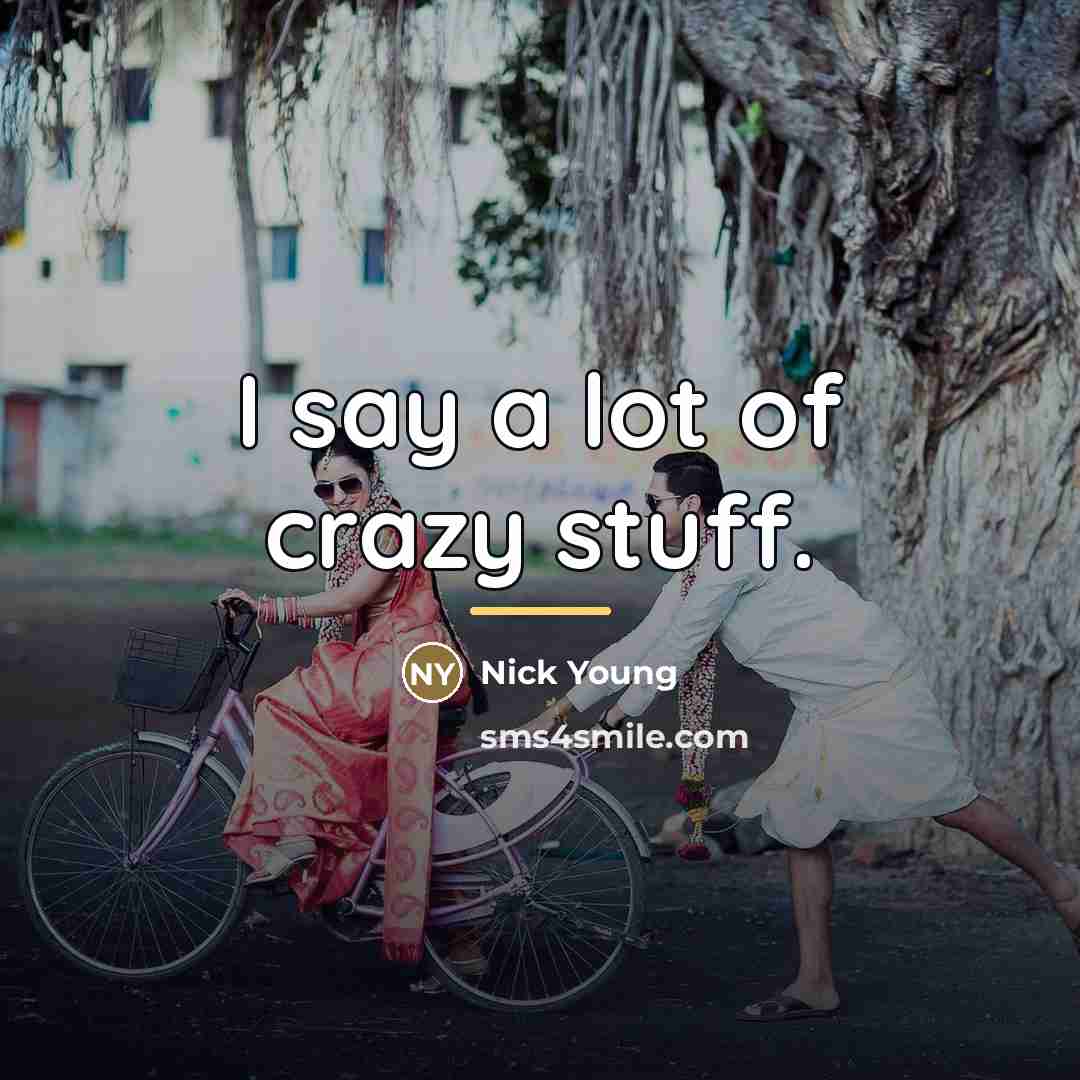 “I say a lot of crazy stuff.…” quote by Nick Young