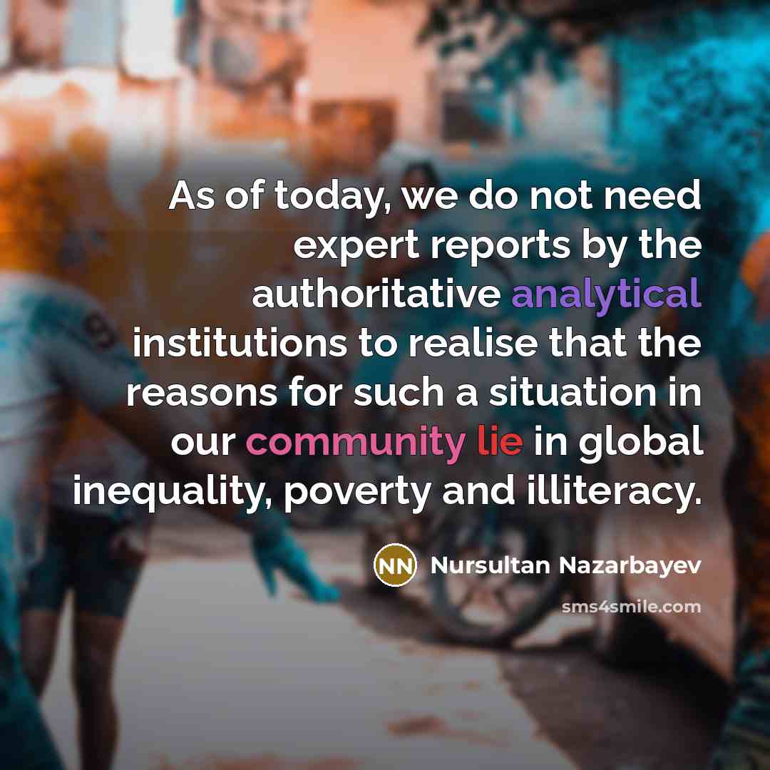 “As of today, we do not need expert reports by…” quote by Nursultan Nazarbayev