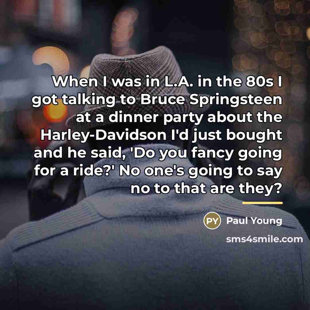 “When I was in L.A. in the 80s I got…” quote by Paul Young