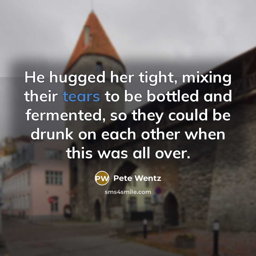 “He hugged her tight, mixing their tears to be bottled…” quote by Pete Wentz