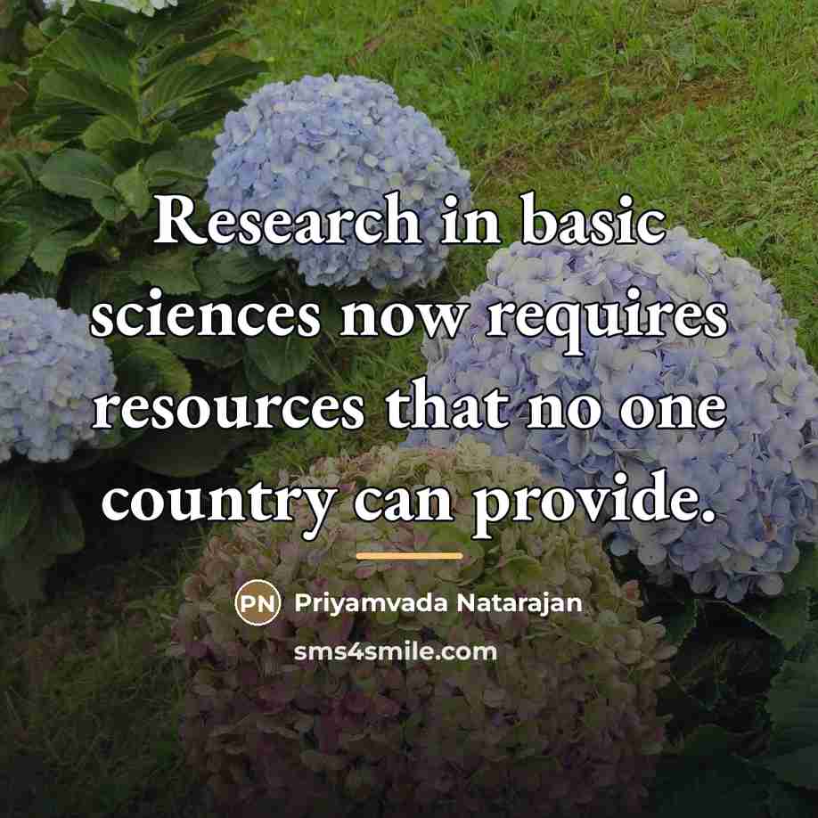 “Research in basic sciences now requires resources that no one…” quote by Priyamvada Natarajan