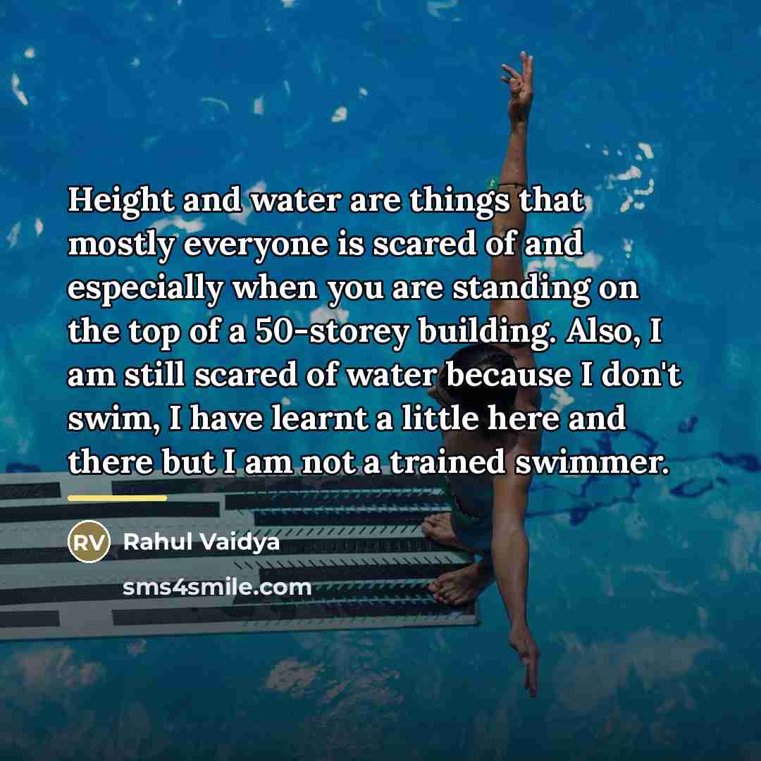 “Height and water are things that mostly everyone is scared…” quote by Rahul Vaidya