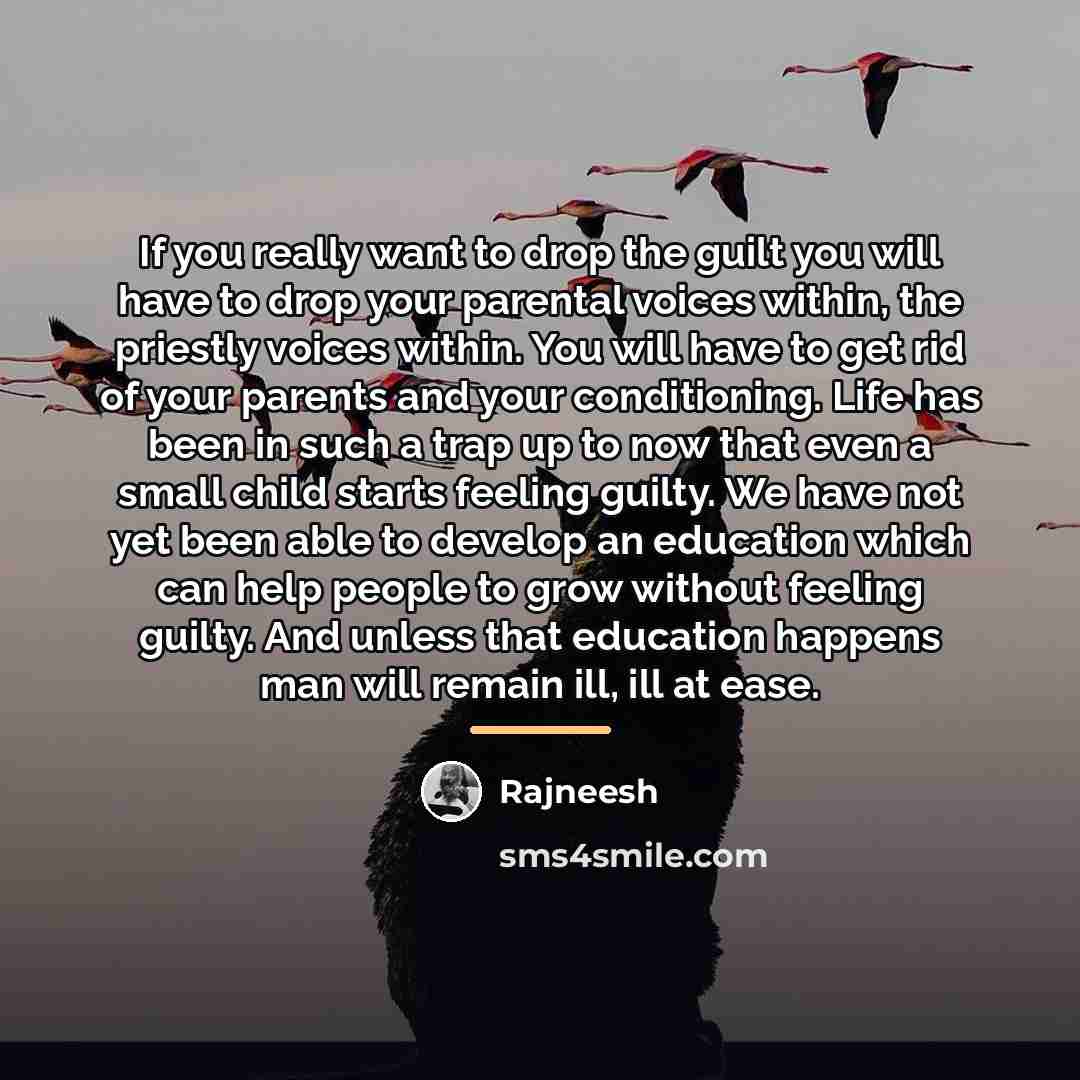 “If you really want to drop the guilt you will…” quote by Rajneesh