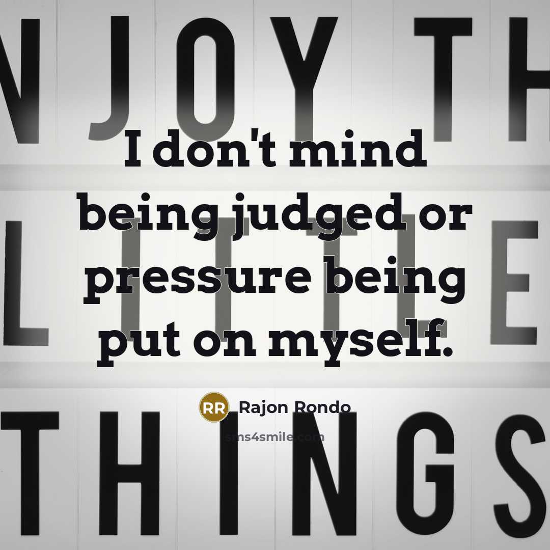 “I don't mind being judged or pressure being put on…” quote by Rajon Rondo