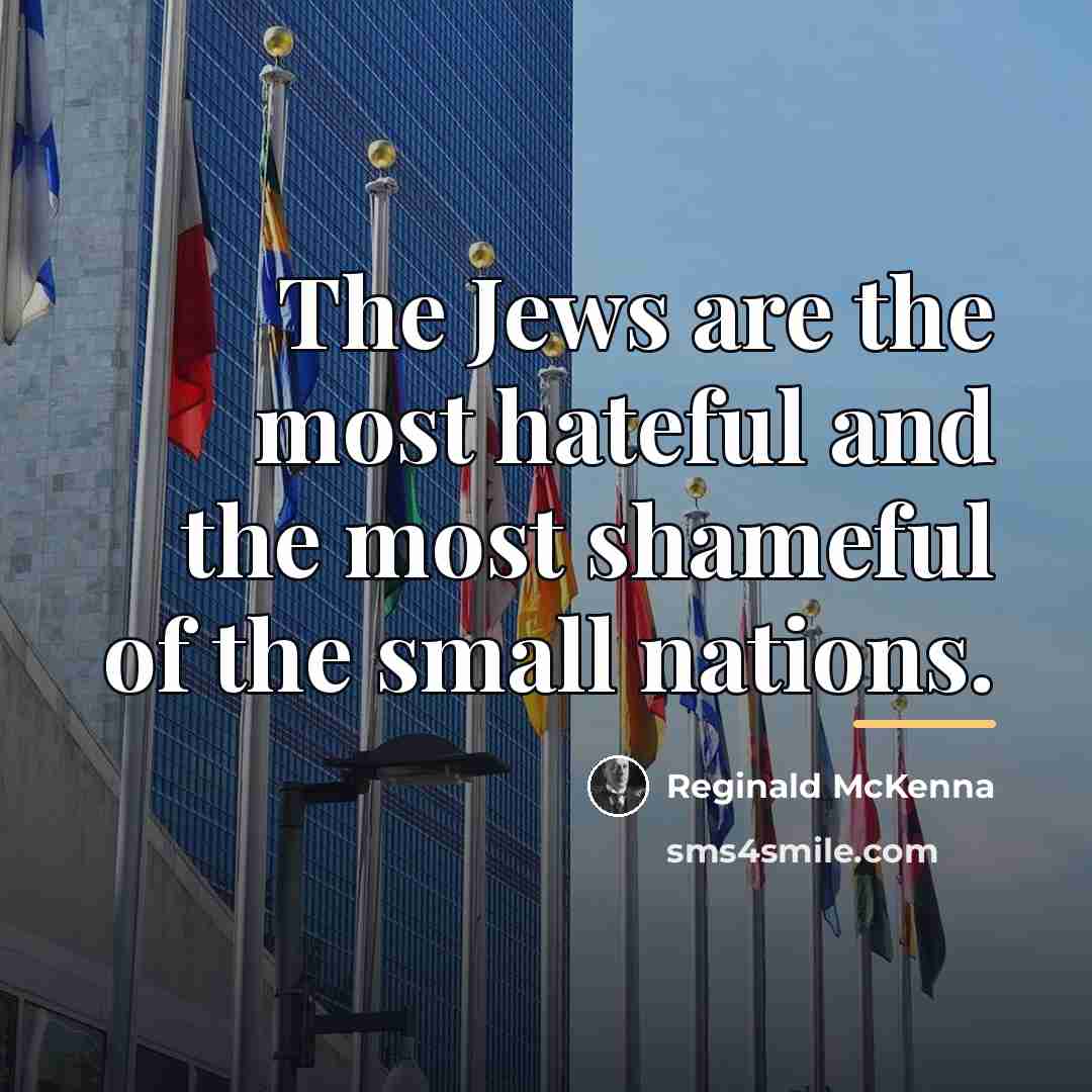 “The Jews are the most hateful and the most shameful…” quote by Reginald McKenna
