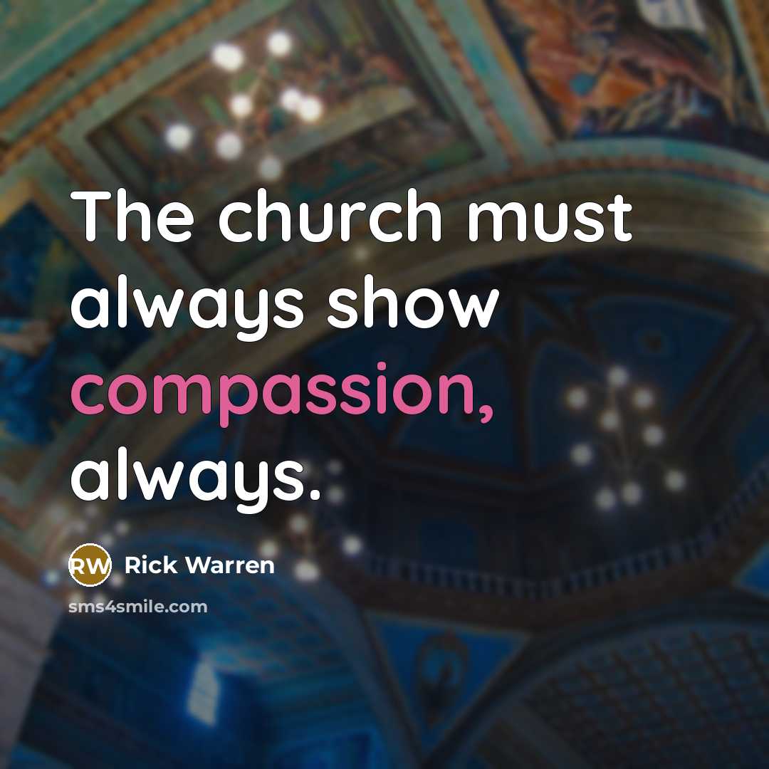 “The church must always show compassion, always.…” quote by Rick Warren