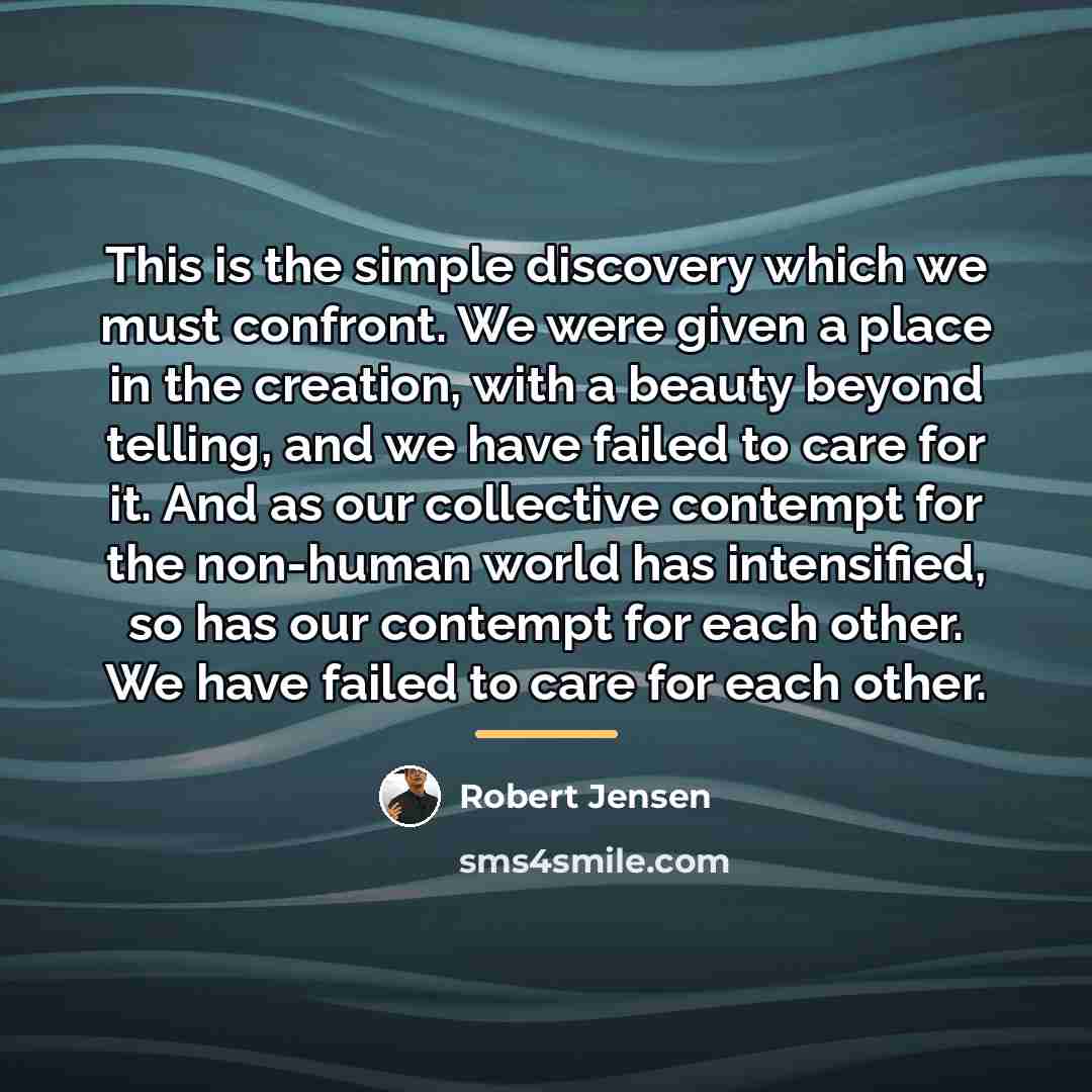 “This is the simple discovery which we must confront. We…” quote by Robert Jensen