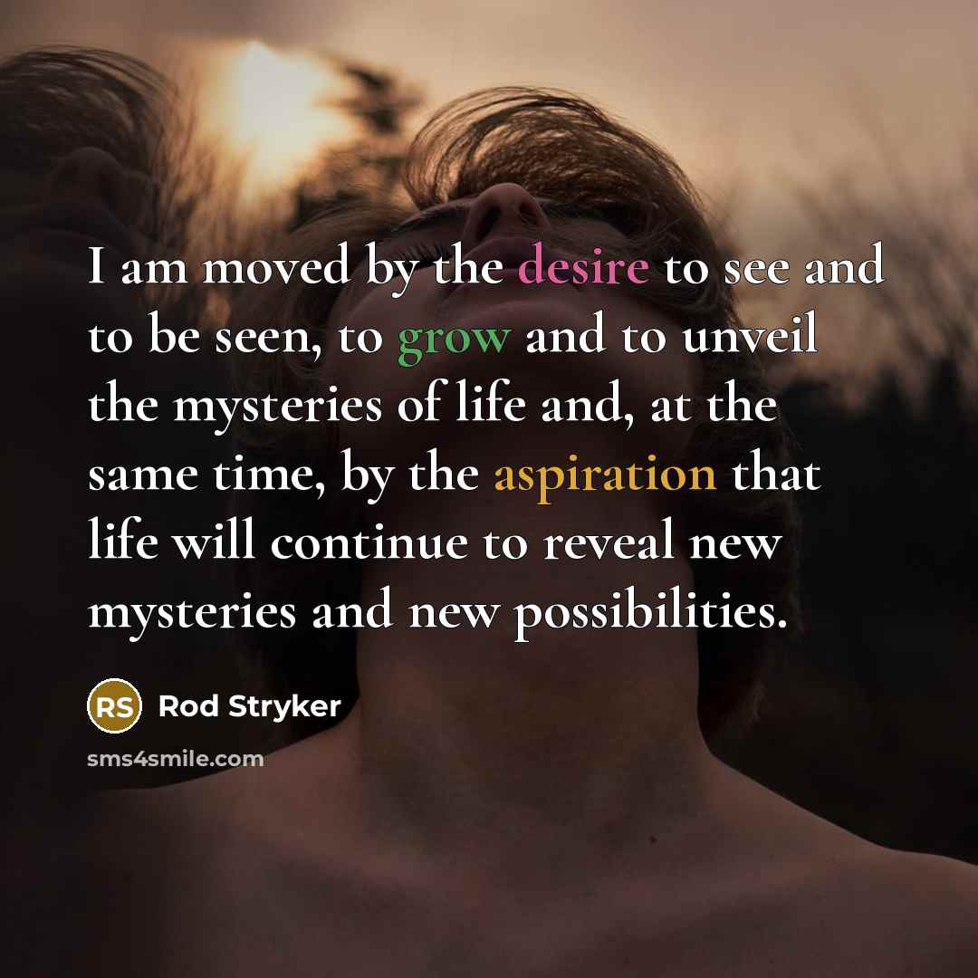 “I am moved by the desire to see and to…” quote by Rod Stryker