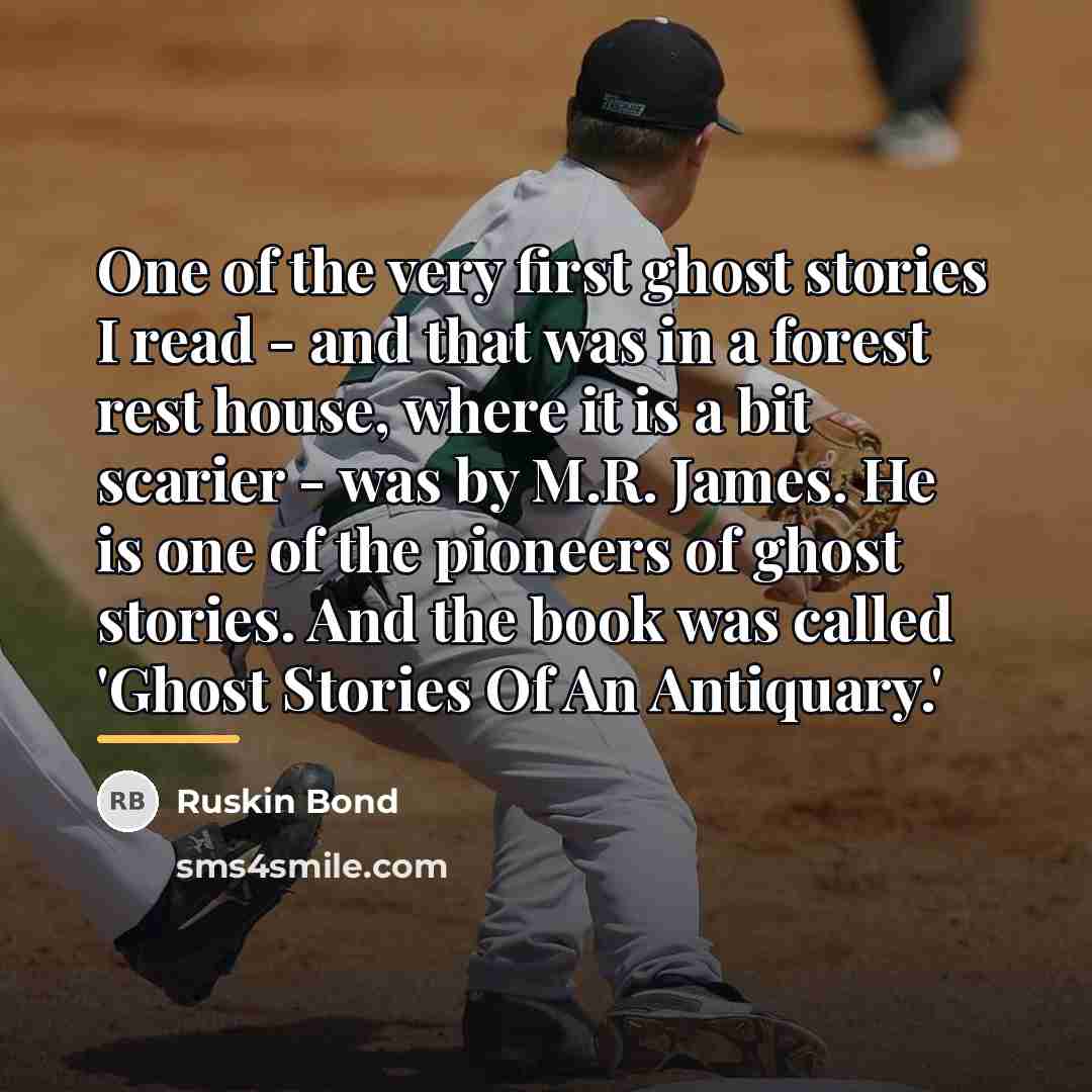 “One of the very first ghost stories I read -…” quote by Ruskin Bond