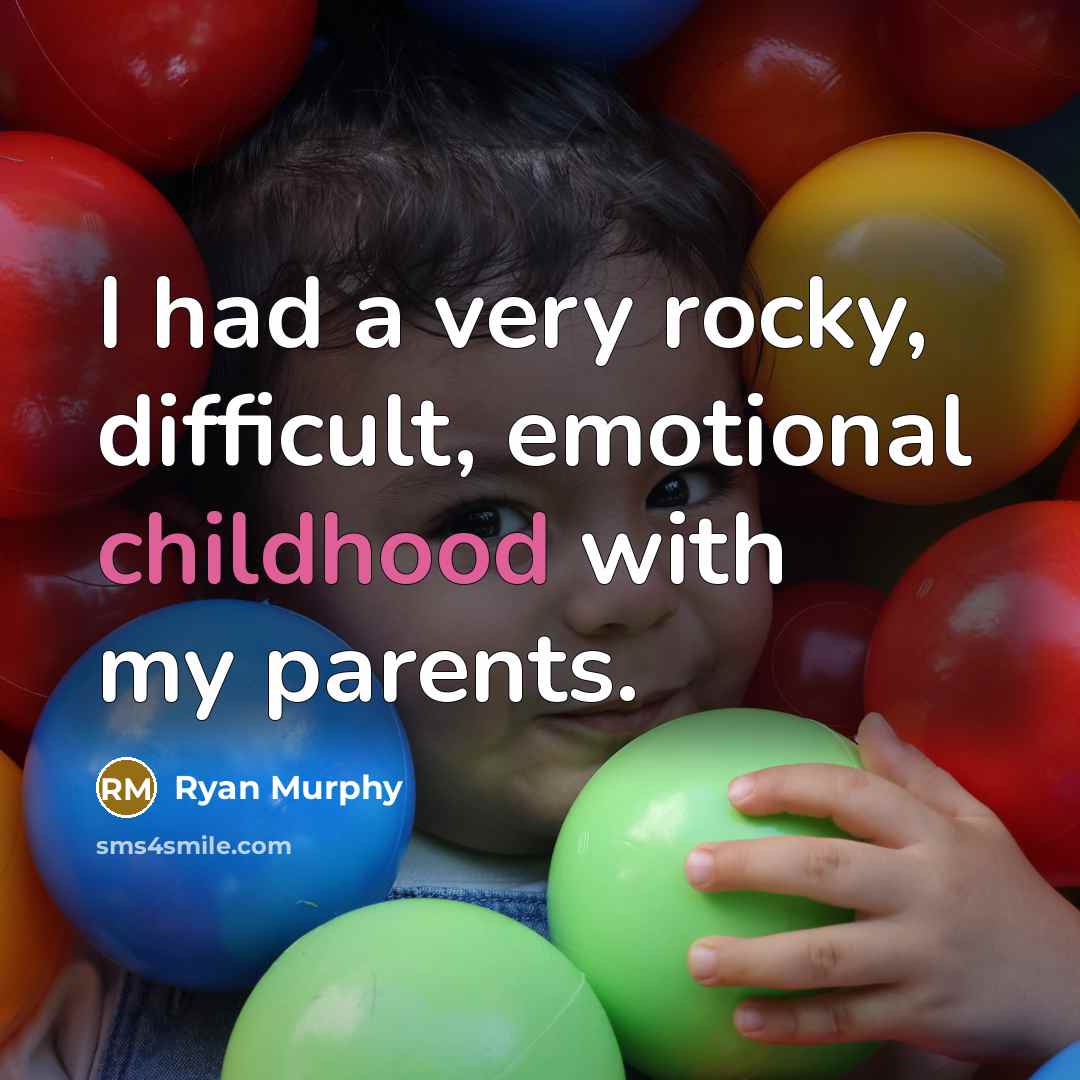 “I had a very rocky, difficult, emotional childhood with my…” quote by Ryan Murphy
