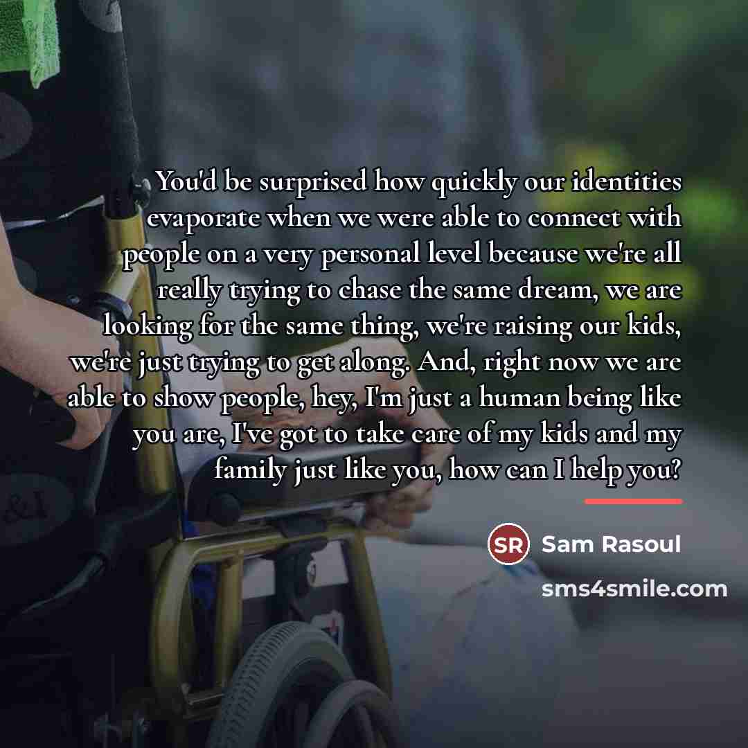 “You'd be surprised how quickly our identities evaporate when we…” quote by Sam Rasoul