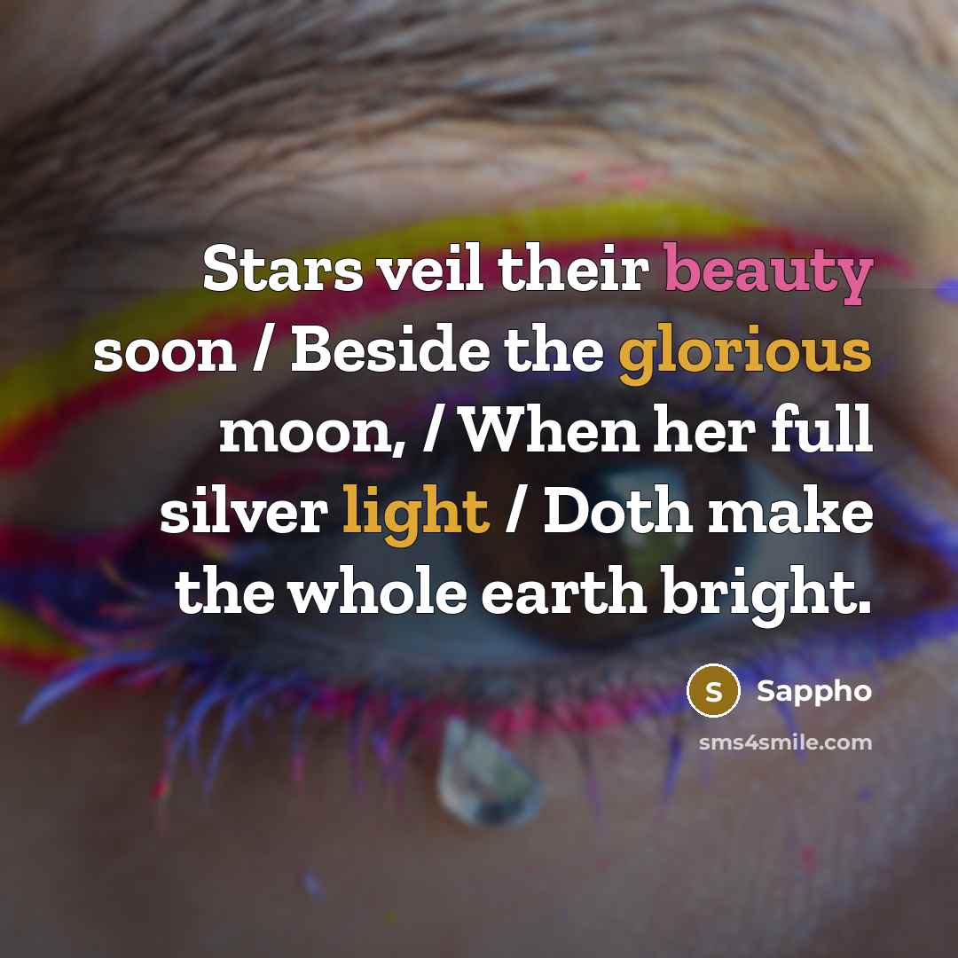 “Stars veil their beauty soon / Beside the glorious moon,…” quote by Sappho