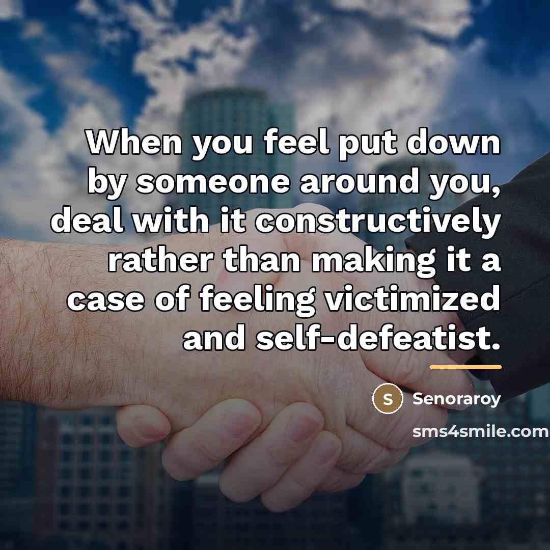 “When you feel put down by someone around you, deal…” quote by Senoraroy