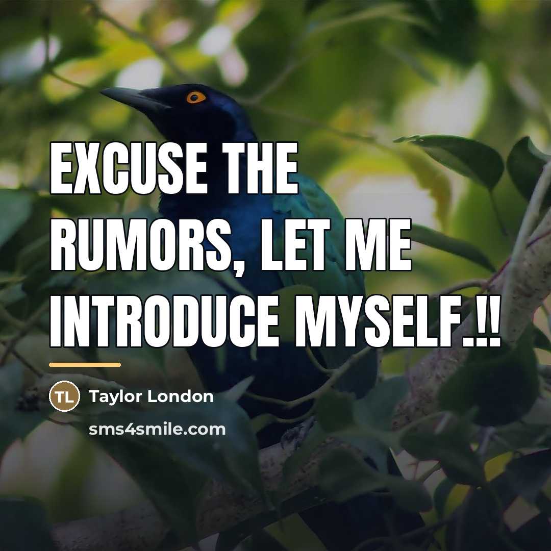 “Excuse the rumors, let me introduce myself.!!…” quote by Taylor London