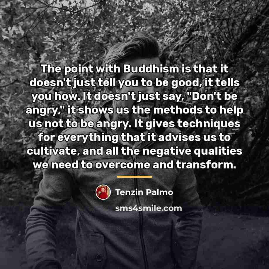 “The point with Buddhism is that it doesn't just tell…” quote by Tenzin Palmo
