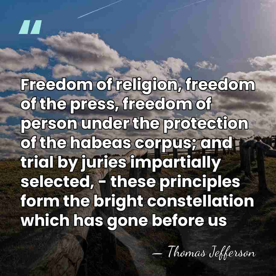 Freedom of religion, freedom of the press, freedom of person under the&hellip; - Thomas Jefferson