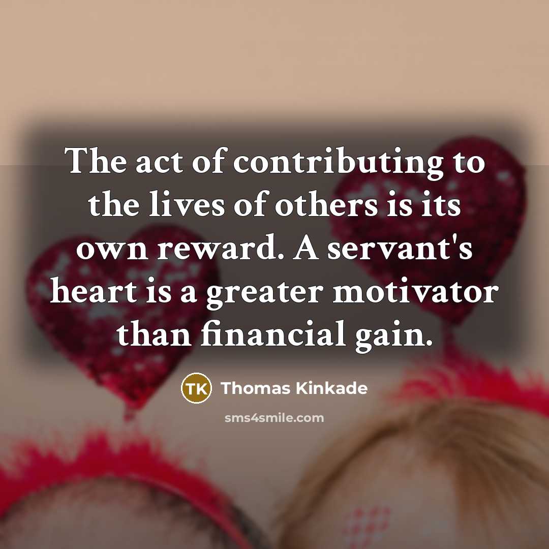 “The act of contributing to the lives of others is…” quote by Thomas Kinkade