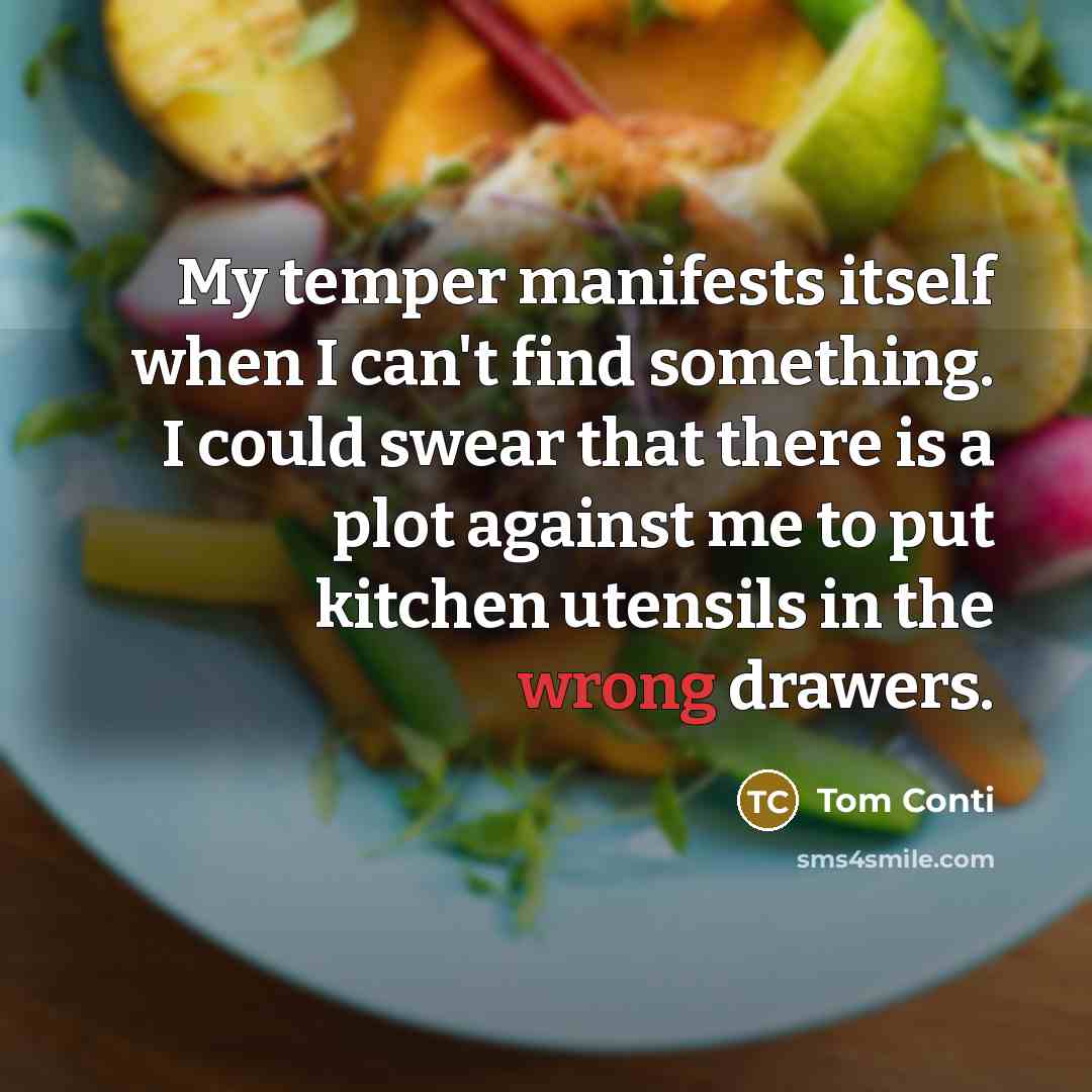 “My temper manifests itself when I can't find something. I…” quote by Tom Conti