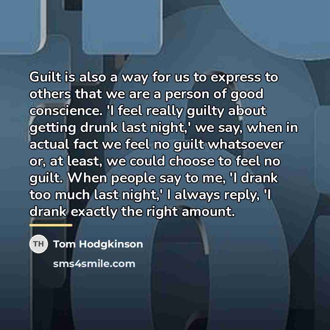“Guilt is also a way for us to express to…” quote by Tom Hodgkinson