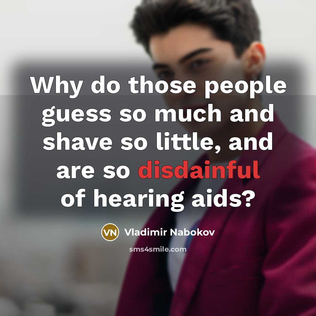 “Why do those people guess so much and shave so…” quote by Vladimir Nabokov