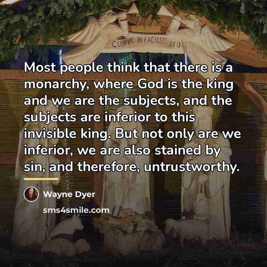 “Most people think that there is a monarchy, where God…” quote by Wayne Dyer