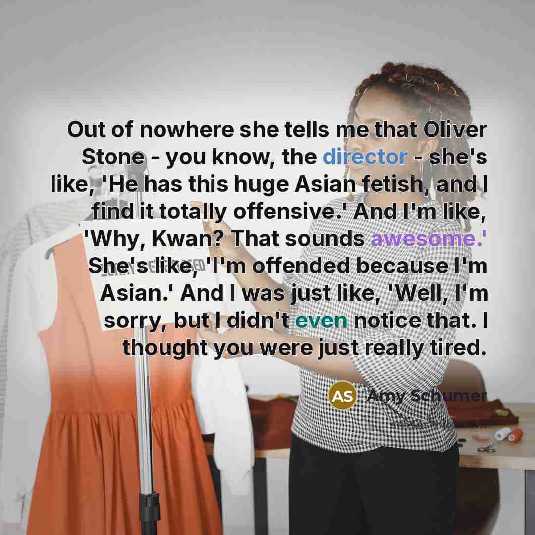 “Out of nowhere she tells me that Oliver Stone -…” quote by Amy Schumer