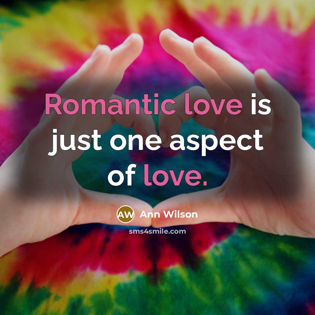 “Romantic love is just one aspect of love.…” quote by Ann Wilson