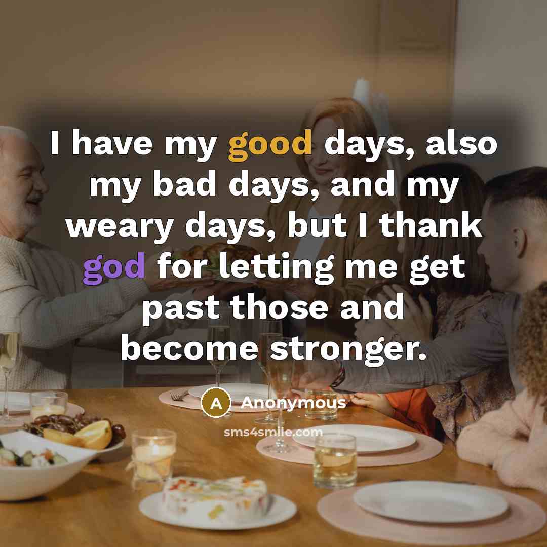 “I have my good days, also my bad days, and…” quote by Anonymous
