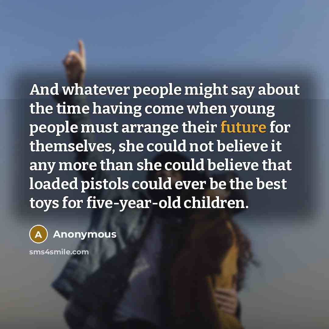 “And whatever people might say about the time having come…” quote by Anonymous