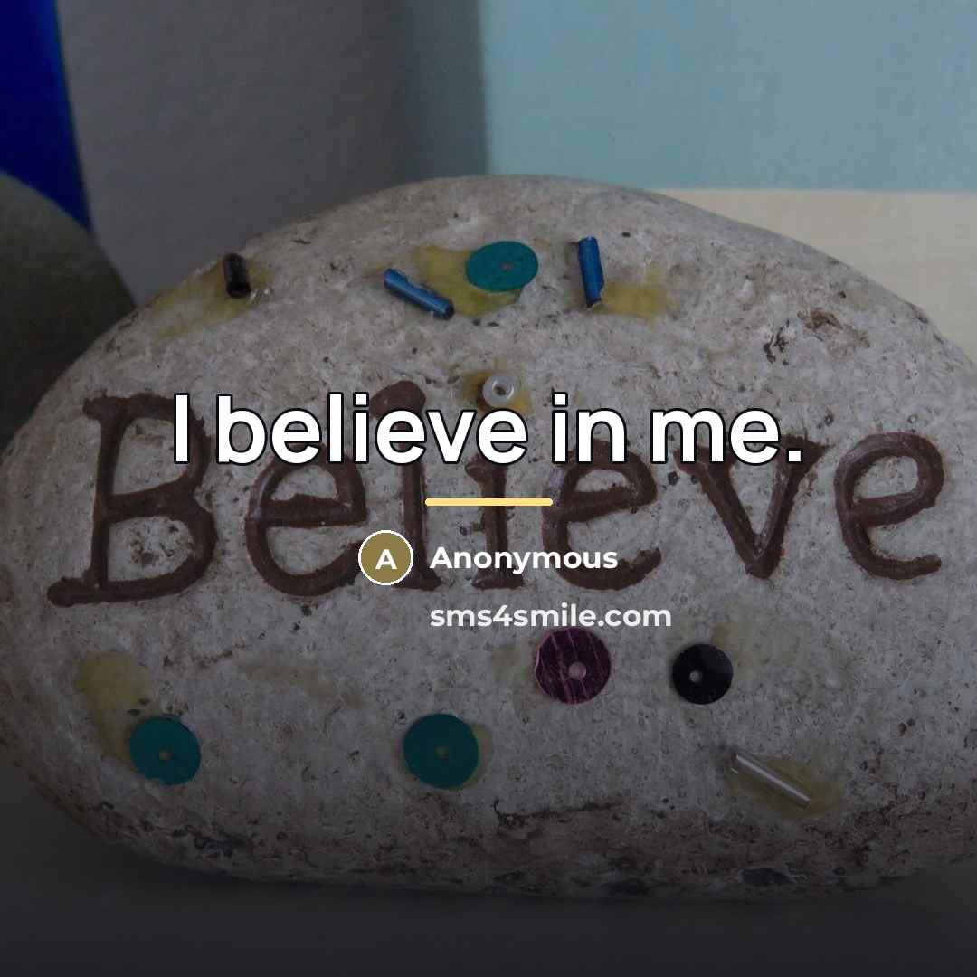 “I believe in me.…” quote by Anonymous