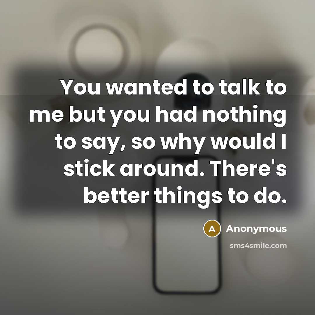 “You wanted to talk to me but you had nothing…” quote by Anonymous