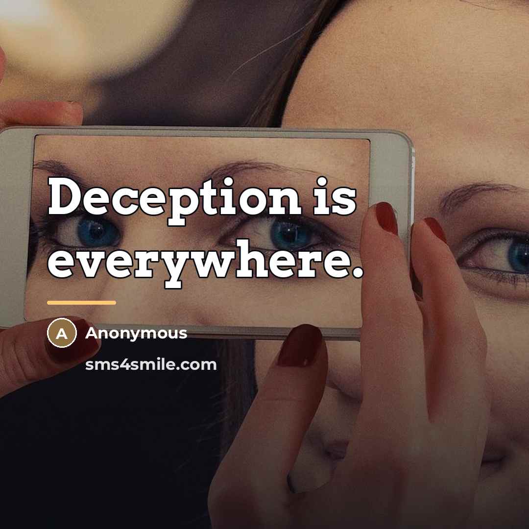 “Deception is everywhere.…” quote by Anonymous