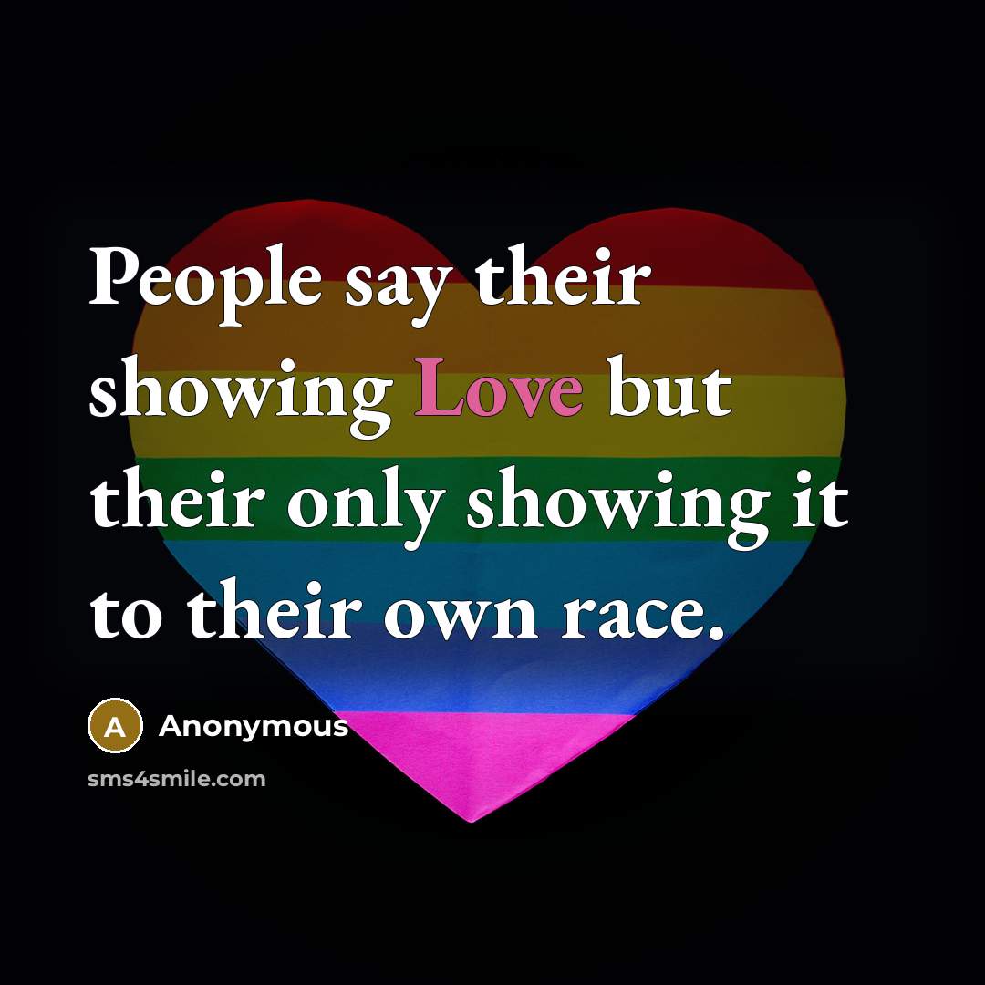 “People say their showing Love but their only showing it…” quote by Anonymous