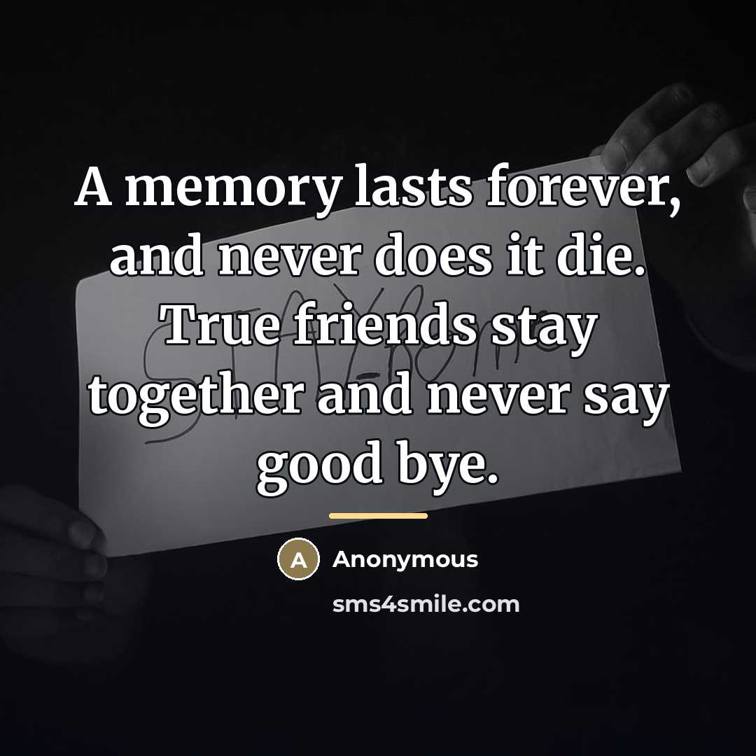 “A memory lasts forever, and never does it die. True…” quote by Anonymous